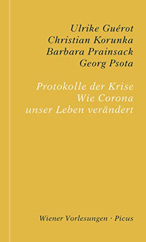 Protokolle der Krise: Wie Corona unser Leben verändert (Wiener Vorlesungen) von Picus Verlag GmbH