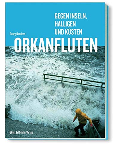 Orkanfluten: Gegen Inseln, Halligen und Küsten Orkanfluten: Gegen Inseln, Halligen und Küsten von Ellert & Richter Verlag G