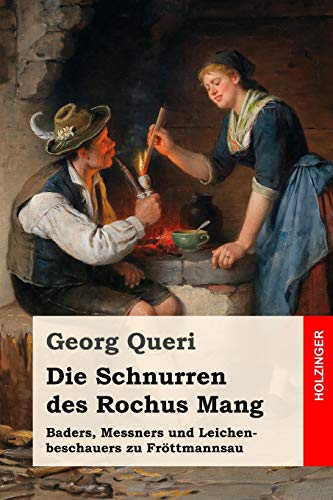 Die Schnurren des Rochus Mang: Baders, Messners und Leichenbeschauers zu Fröttmannsau von Independently Published