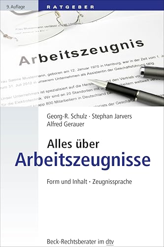 Alles über Arbeitszeugnisse: Form und Inhalt, Zeugnissprache (Beck-Rechtsberater im dtv)