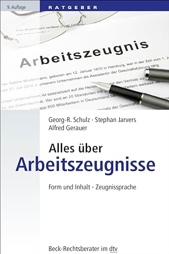 Alles über Arbeitszeugnisse: Form und Inhalt, Zeugnissprache (Beck-Rechtsberater im dtv) von dtv Verlagsgesellschaft