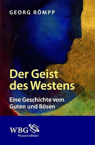 Der Geist des Westens: Eine Geschichte vom Guten und Bösen