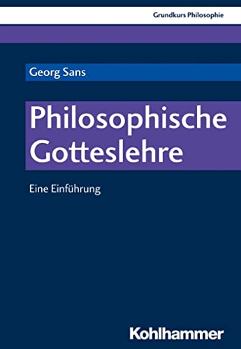 Philosophische Gotteslehre: Eine Einführung (Grundkurs Philosophie, 23, Band 23) von Kohlhammer