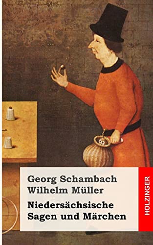Niedersächsische Sagen und Märchen: Aus dem Munde des Volkes gesammelt und mit Anmerkungen und Abhandlungen herausgegeben