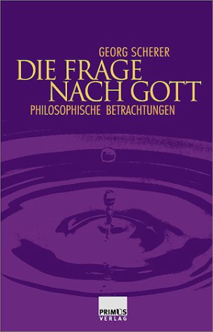 Die Frage nach Gott: Philosophische Betrachtungen von Primus