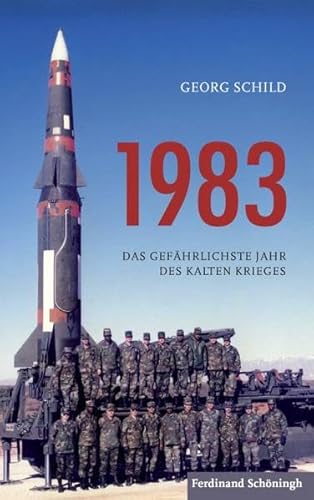 1983. Das gefährlichste Jahr des Kalten Krieges
