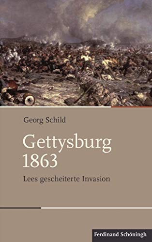 Gettysburg 1863: Lees gescheiterte Invasion (Schlachten - Stationen der Weltgeschichte) von Schoeningh Ferdinand GmbH