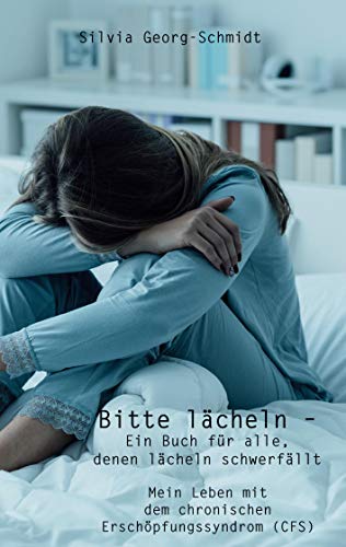 Bitte lächeln – Ein Buch für alle, denen lächeln schwerfällt: Mein Leben mit dem chronischen Erschöpfungssyndrom (CFS) von Rediroma-Verlag