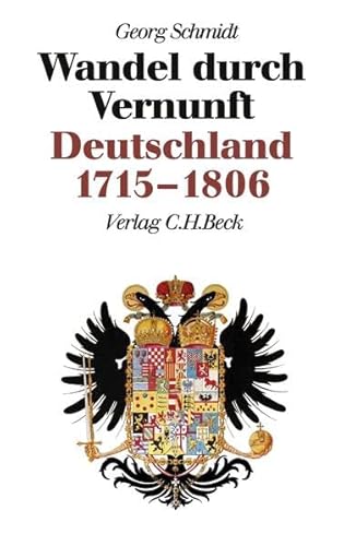 Neue Deutsche Geschichte Bd. 6: Wandel durch Vernunft: Deutschland 1715-1806 von Beck