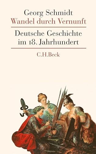 Wandel durch Vernunft: Deutsche Geschichte im 18. Jahrhundert