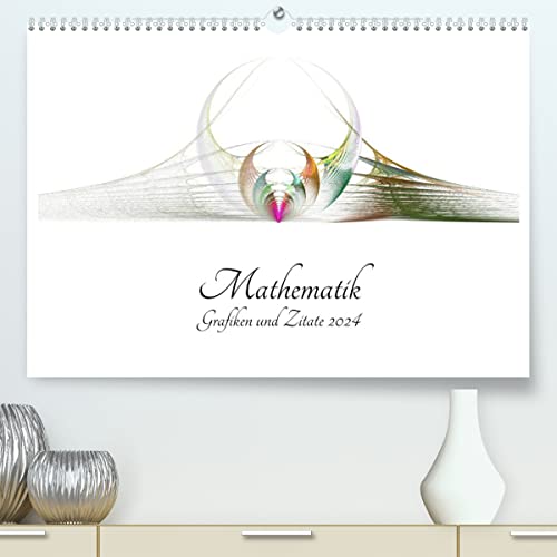 Mathematik - Grafiken und Zitate 2024 (hochwertiger Premium Wandkalender 2024 DIN A2 quer), Kunstdruck in Hochglanz
