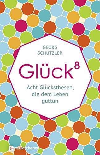 Glückhochacht: Acht Glücksthesen, die dem Leben guttun von Neukirchener Verlag