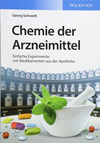 Chemie der Arzneimittel: Einfache Experimente mit Medikamenten aus der Apotheke von Wiley