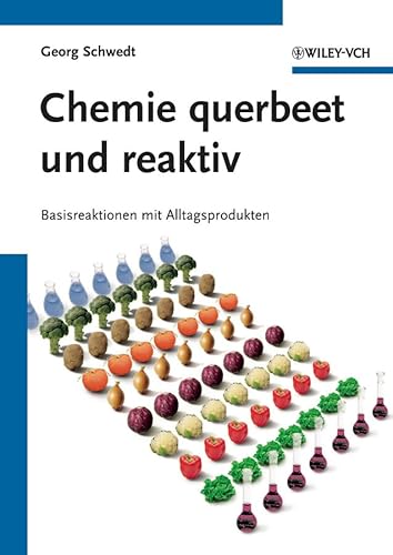 Chemie querbeet und reaktiv: Basisreaktionen mit Alltagsprodukten Chemie querbeet und reaktiv: Basisreaktionen mit Alltagsprodukten von Wiley