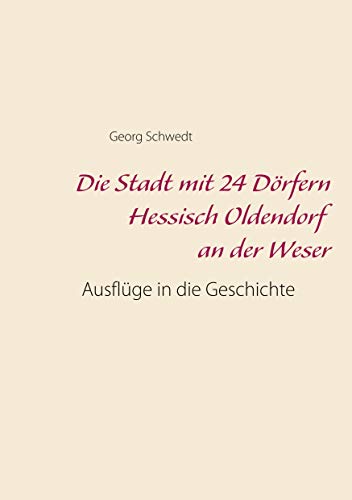 Die Stadt mit 24 Dörfern Hessisch Oldendorf an der Weser: Ausflüge in die Geschichte