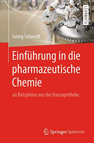 Einführung in die pharmazeutische Chemie: an Beispielen aus der Hausapotheke von Springer Spektrum
