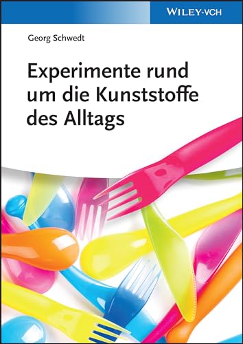 Experimente rund um die Kunststoffe des Alltags: Ohne Kunststoffe geht es nicht Experimente rund um die Kunststoffe des Alltags: Ohne Kunststoffe geht es nicht von Wiley