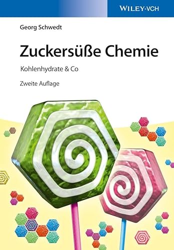 Zuckersüße Chemie: Kohlenhydrate & Co von Wiley