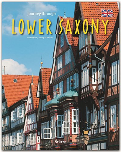 Journey through Lower Saxony - Reise durch Niedersachsen: Ein Bildband mit über 215 Bildern auf 140 Seiten - STÜRTZ Verlag