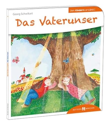 Das Vaterunser. Den Kindern erzählt. Text und Bedeutung des Vaterunsers in der christlichen Religion, für Kinder ab 5 anschaulich erklärt. Religiöses ... Illustrationen: Den Kindern erzählt/erklärt 5