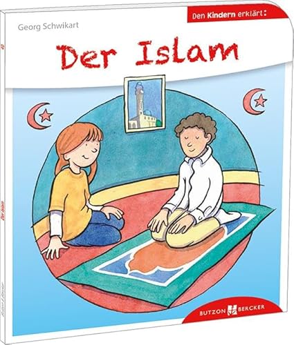 Der Islam den Kindern erklärt: Den Kindern erzählt / erklärt 40 von Butzon & Bercker