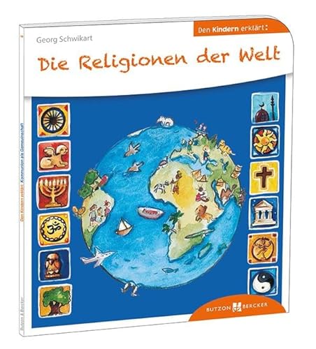 Die Religionen der Welt den Kindern erklärt: Den Kindern erzählt/erklärt 4 von Butzon & Bercker