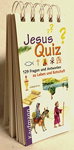 Jesus-Quiz: 129 Fragen und Antworten zu Leben und Botschaft Jesus-Quiz: 129 Fragen und Antworten zu Leben und Botschaft