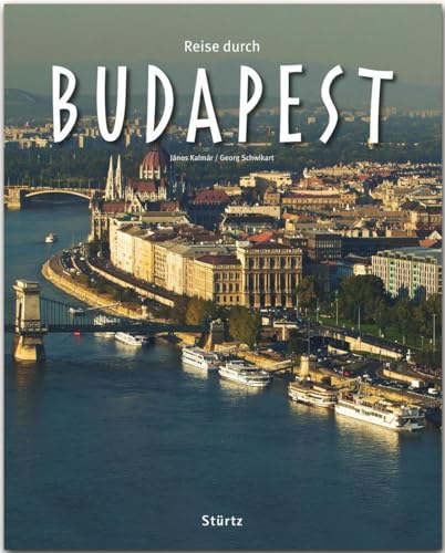 Reise durch Budapest: Ein Bildband mit über 200 Bildern auf 140 Seiten - STÜRTZ Verlag: Ein Bildband mit über 200 Bildern auf 136 Seiten - STÜRTZ Verlag