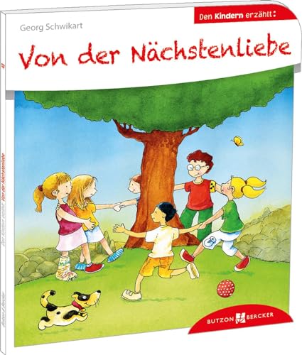 Von der Nächstenliebe den Kindern erzählt: Den Kindern erzählt/erklärt 48 Von der Nächstenliebe den Kindern erzählt: Den Kindern erzählt/erklärt 48