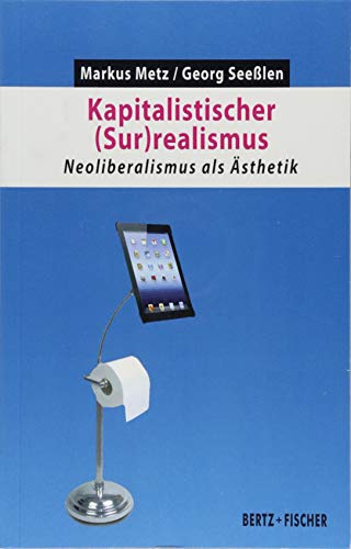 Kapitalistischer (Sur)realismus: Neoliberalismus als Ästhetik (Kapital & Krise)