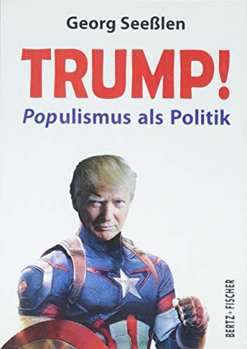 Trump!: POPulismus als Politik