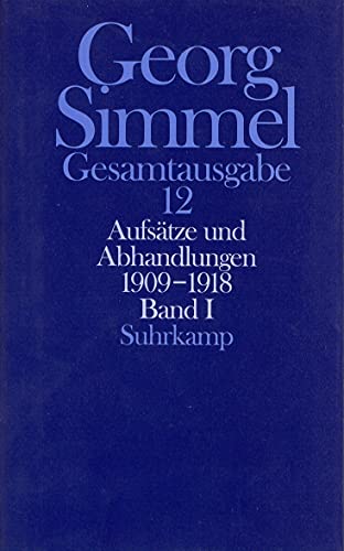 Gesamtausgabe in 24 Bänden, Band 12/ I: Aufsätze und Abhandlungen 1909-1918 Gesamtausgabe in 24 Bänden, Band 12/ I: Aufsätze und Abhandlungen 1909-1918