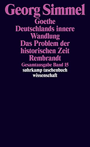 Gesamtausgabe in 24 Bänden: Band 15: Goethe. Deutschlands innere Wandlung. Das Problem der historischen Zeit. Rembrandt (suhrkamp taschenbuch wissenschaft)
