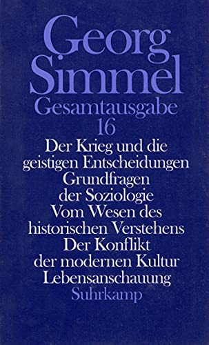 Gesamtausgabe in 24 Bänden: Band 16: Der Krieg und die geistigen Entscheidungen. Grundfragen der Soziologie. Vom Wesen des historischen Verstehens. Der Konflikt der modernen Kultur. Lebensanschauung Gesamtausgabe in 24 Bänden: Band 16: Der Krieg und die geistigen Entscheidungen. Grundfragen der Soziologie. Vom Wesen des historischen Verstehens. Der Konflikt der modernen Kultur. Lebensanschauung von Suhrkamp Verlag AG