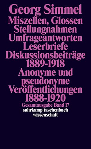 Gesamtausgabe in 24 Bänden: Band 17: Miszellen, Glossen, Stellungnahmen, Umfrageantworten, Leserbriefe, Diskussionsbeiträge 1889-1918, Anonyme und ... 1897-1916 (suhrkamp taschenbuch wissenschaft) von Suhrkamp Verlag AG