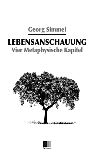 Lebensanschauung : Vier Metaphysische Kapitel Lebensanschauung : Vier Metaphysische Kapitel von CREATESPACE