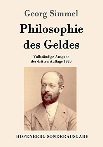 Philosophie des Geldes: Vollständige Ausgabe der dritten Auflage 1920