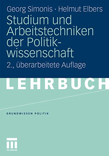 Studium und Arbeitstechniken der Politikwissenschaft (Grundwissen Politik) (German Edition), 2. Uberarbeitete Auflage (Grundwissen Politik, 48, Band 48) von VS Verlag für Sozialwissenschaften