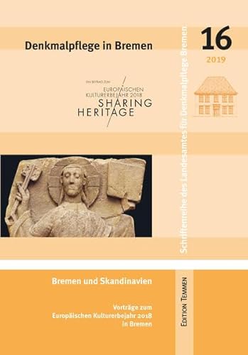 Denkmalpflege in Bremen: Heft 16 - Bremen und Skandinavien (Schriftenreihe des Landesamtes für Denkmalpflege Bremen) von Edition Temmen