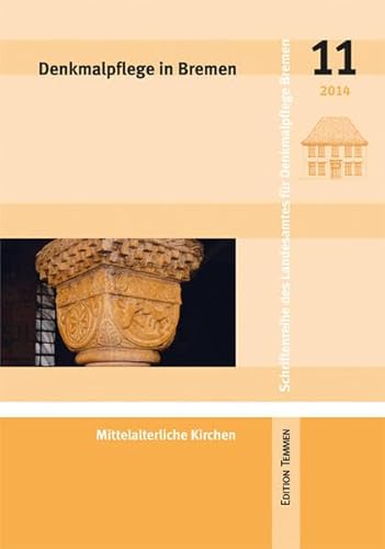 Denkmalpflege in Bremen: Mittelalterliche Kirchen: Heft 11 - Mittelalterliche Kirchen (Schriftenreihe des Landesamtes für Denkmalpflege Bremen) von Edition Temmen