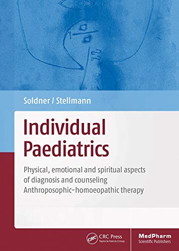 Individual Paediatrics: Physical, emotional and spiritual aspects of diagnosis and counselling Anthroposophic-homoeopathic therapy von Wissenschaftliche Verlagsgesellschaft