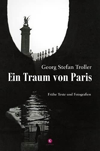 Ein Traum von Paris: Frühe Texte und Fotografien Ein Traum von Paris: Frühe Texte und Fotografien