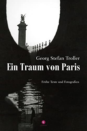 Ein Traum von Paris: Frühe Texte und Fotografien Ein Traum von Paris: Frühe Texte und Fotografien