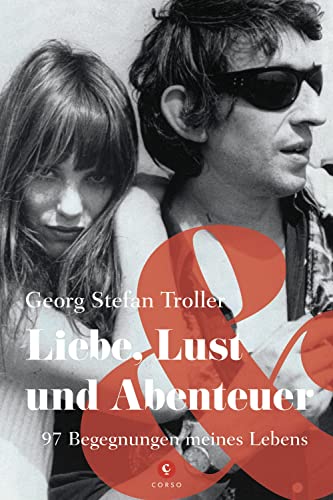 Liebe, Lust und Abenteuer: 97 Begegnungen meines Lebens von Corso Verlag