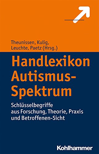Handlexikon Autismus-Spektrum: Schlüsselbegriffe aus Forschung, Theorie, Praxis und Betroffenen-Sicht von Kohlhammer W.