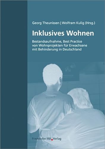 Inklusives Wohnen: Bestandsaufnahme, Best Practice von Wohnprojekten für Erwachsene mit Behinderung in Deutschland
