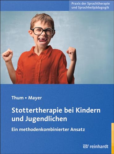 Stottertherapie bei Kindern und Jugendlichen: Ein methodenkombinierter Ansatz (Praxis der Sprachtherapie und Sprachheilpädagogik) von Reinhardt Ernst