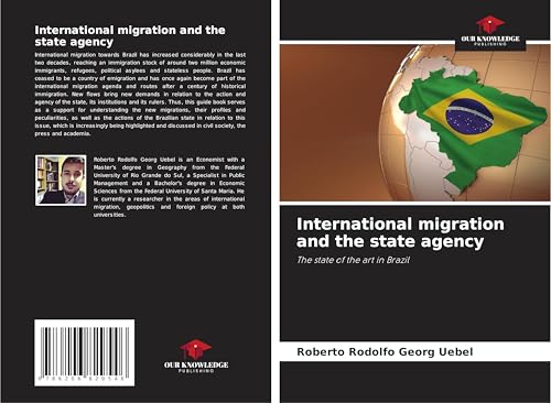 International migration and the state agency: The state of the art in Brazil von Our Knowledge Publishing