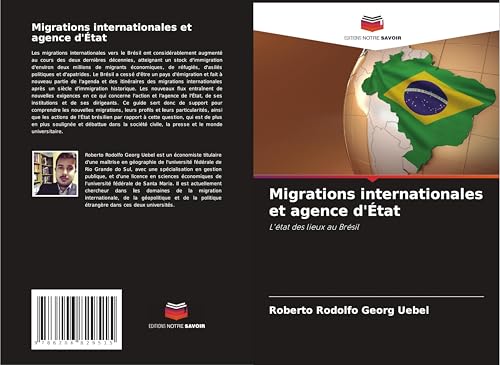 Migrations internationales et agence d'État: L'état des lieux au Brésil von Editions Notre Savoir