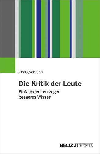 Die Kritik der Leute: Einfachdenken gegen besseres Wissen von Beltz Juventa